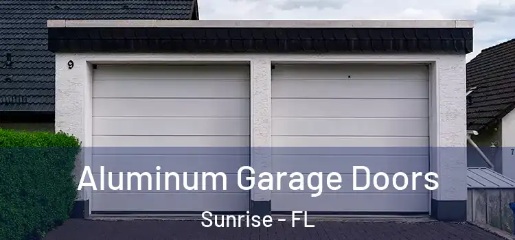  Aluminum Garage Doors Sunrise - FL
