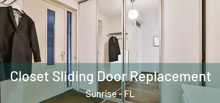  Closet Sliding Door Replacement Sunrise - FL