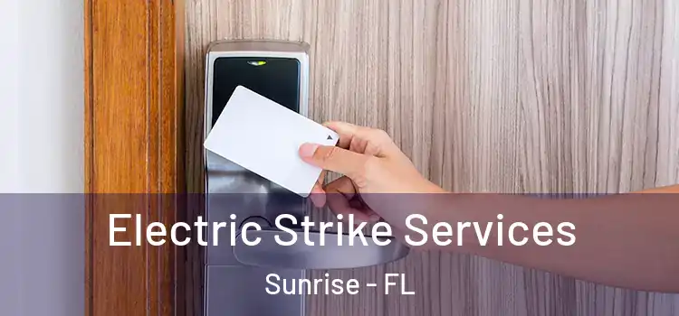  Electric Strike Services Sunrise - FL