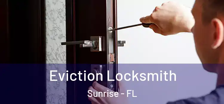 Eviction Locksmith Sunrise - FL