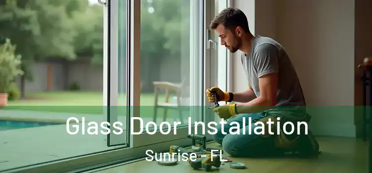  Glass Door Installation Sunrise - FL