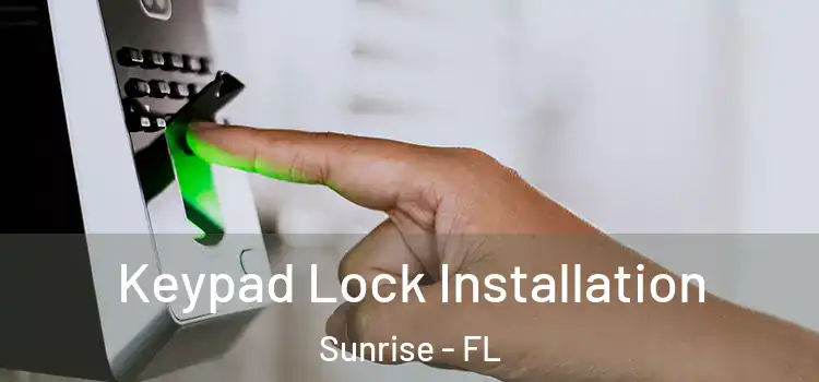 Keypad Lock Installation Sunrise - FL