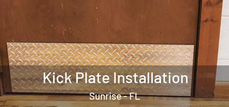  Kick Plate Installation Sunrise - FL