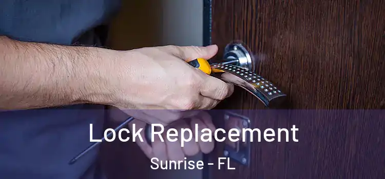 Lock Replacement Sunrise - FL