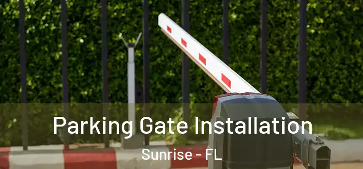  Parking Gate Installation Sunrise - FL