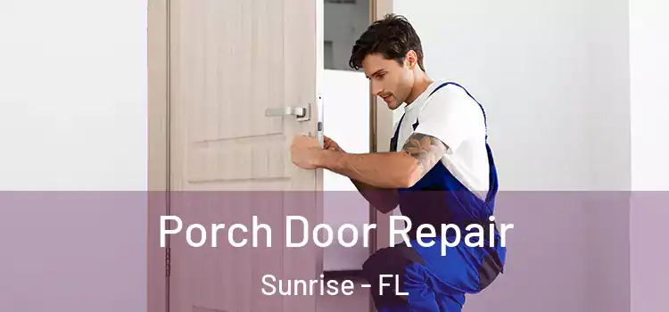  Porch Door Repair Sunrise - FL