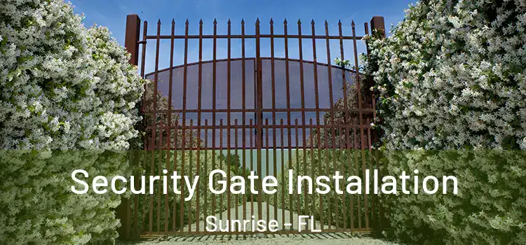 Security Gate Installation Sunrise - FL