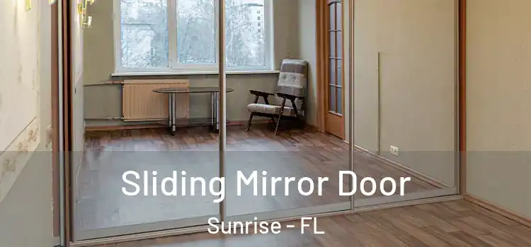  Sliding Mirror Door Sunrise - FL